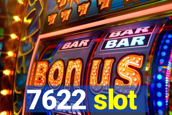 7622 slot